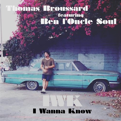 I wanna know Thomas Broussard feat. Ben L'oncle Soul