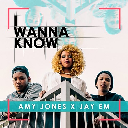 I Wanna Know Amy Jones and Jay Em