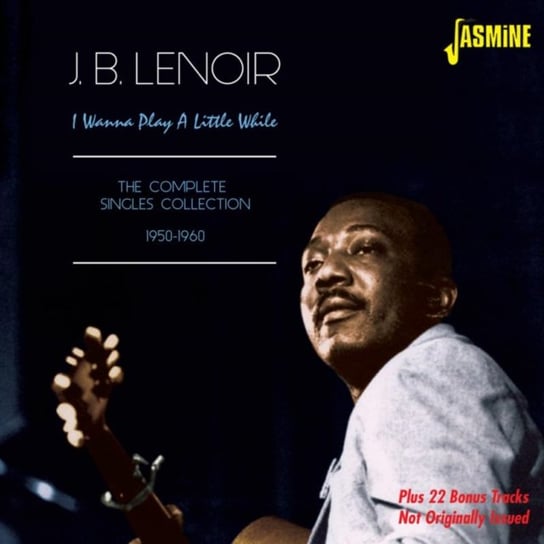 I Wanna Play a Little While J.B. Lenoir