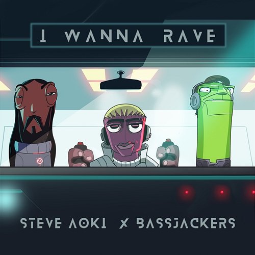 I Wanna Rave Steve Aoki & Bassjackers