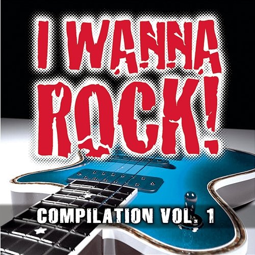 I Wanna Rock Compilation Vol. 1 Various Artists