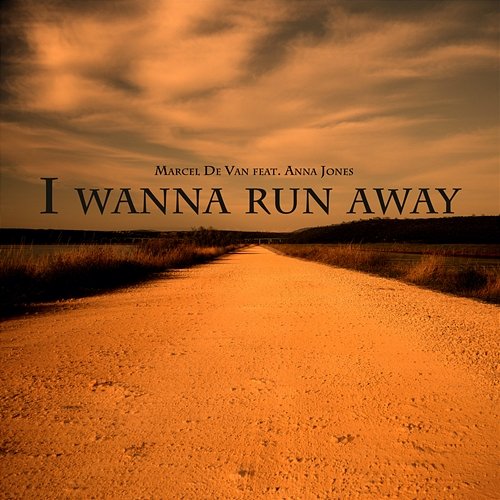 I Wanna Run Away Marcel De Van feat. Anna Jones