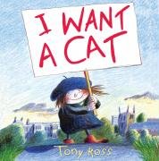 I Want a Cat! Tony Ross