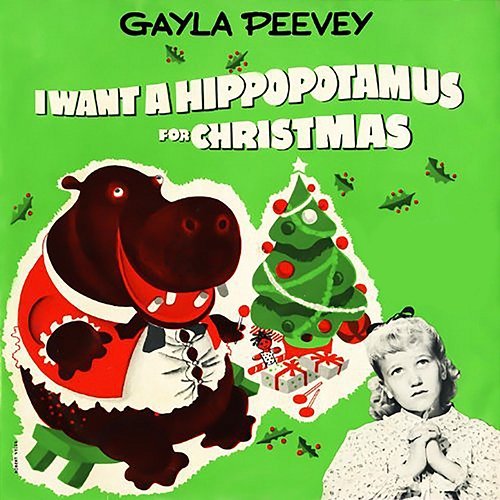 I Want a Hippopotamus for Christmas (Hippo the Hero) Gayla Peevey
