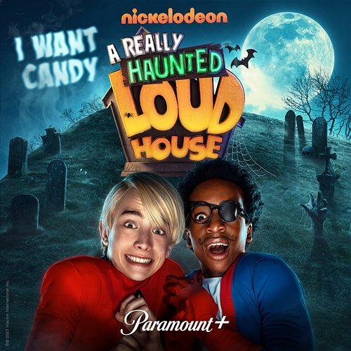 I Want Candy (From A Really Haunted Loud House) The Really Loud House