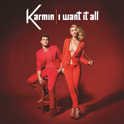 I Want It All Karmin