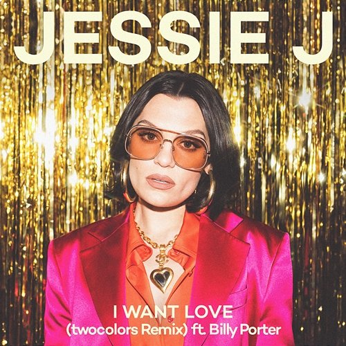 I Want Love Jessie J, Billy Porter feat. twocolors