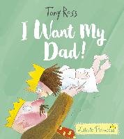 I Want My Dad! (Little Princess) Ross Tony