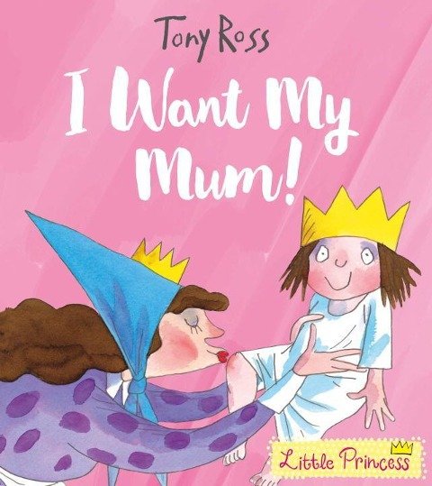 I Want My Mum! Ross Tony