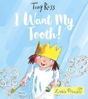 I Want My Tooth! (Little Princess) Ross Tony