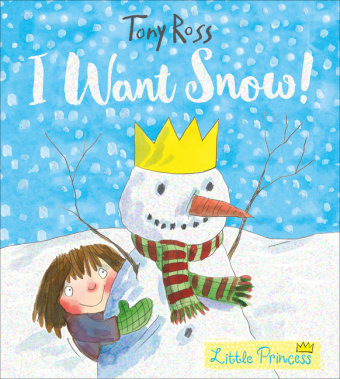 I Want Snow! (Little Princess) Ross Tony