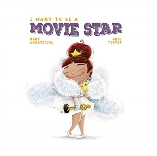 I Want to Be a Movie Star Mary Anastasiou