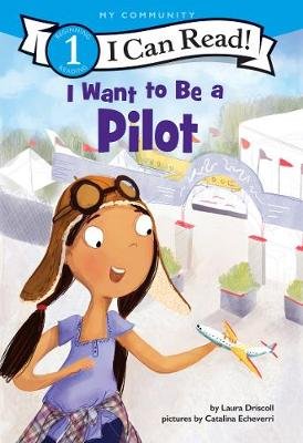 I Want to Be a Pilot Driscoll Laura