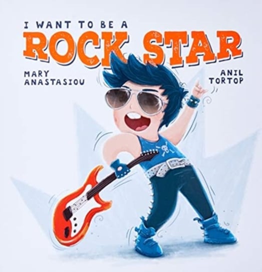 I Want to be a Rock Star Mary Anastasiou