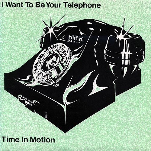 I Want To Be Your Telephone Time In Motion