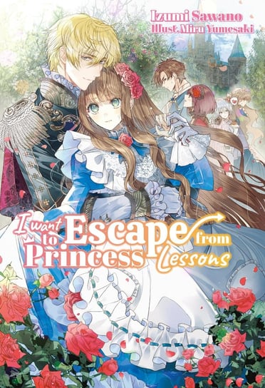I Want to Escape from Princess Lessons: Volume 1 Sawano Izumi