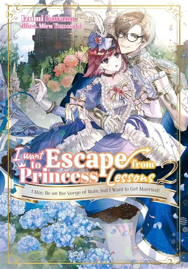 I Want to Escape from Princess Lessons: Volume 2 Sawano Izumi