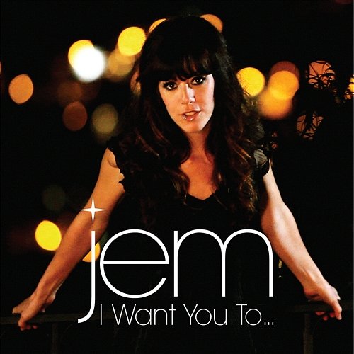 I Want You To... JEM