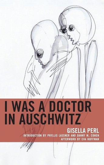 I Was a Doctor in Auschwitz Perl Gisella