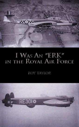 I Was an Erk in the Royal Air Force Taylor Roy