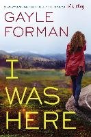 I Was Here Forman Gayle