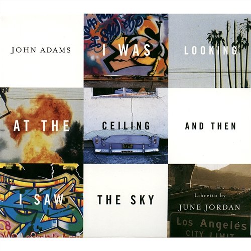I WAS LOOKING AT THE CEILING AND THEN I SAW THE SKY John Adams