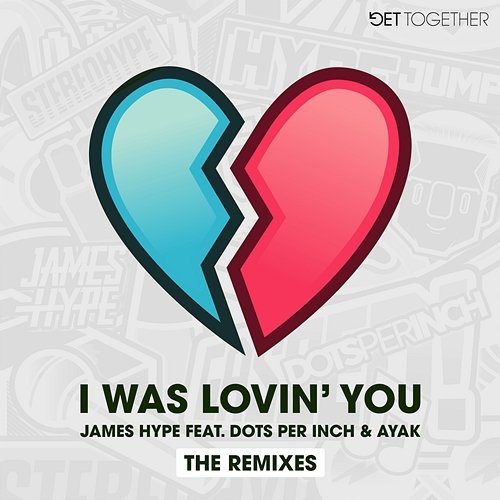 I Was Lovin' You James Hype feat. Ayak, Dots Per Inch