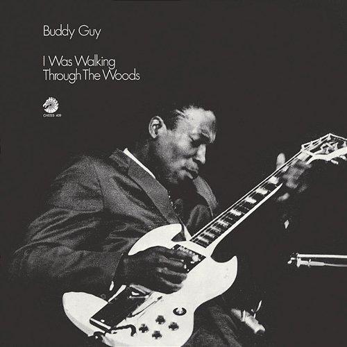 I Was Walking Through The Woods Buddy Guy