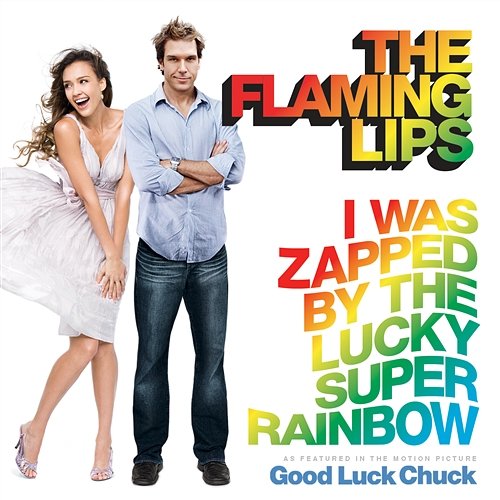 I Was Zapped by the Lucky Super Rainbow The Flaming Lips