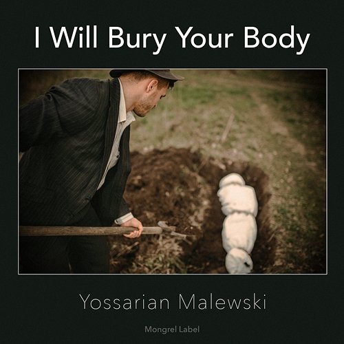 I Will Bury Your Body Yossarian Malewski
