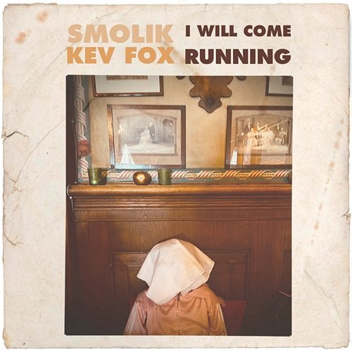 I Will Come Running Smolik, Kev Fox