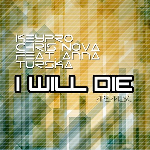 I Will Die feat. Anna Turska (Radio Edit) Keypro Chris Nova