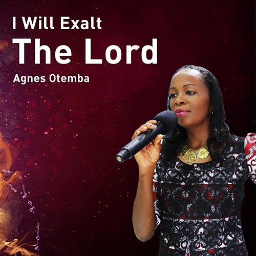 I Will Exalt the Lord Agnes Otemba