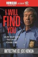 I Will Find You: Solving Killer Cases from My Life Fighting Crime Kenda Joe