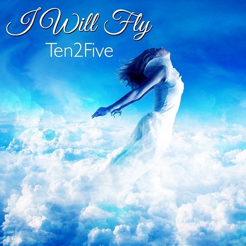 I Will Fly Ten2Five