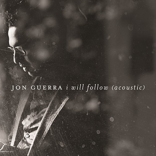 I Will Follow (Acoustic) Jon Guerra