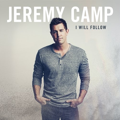 I Will Follow Jeremy Camp