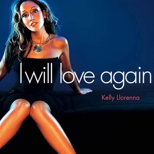I Will Love Again Kelly Llorenna
