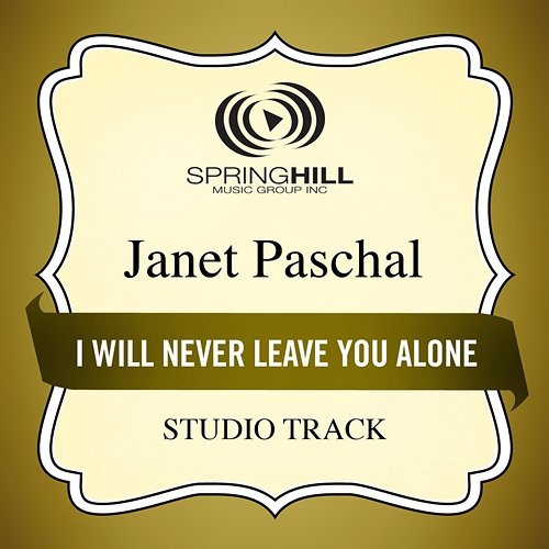 I Will Never Leave You Alone Janet Paschal