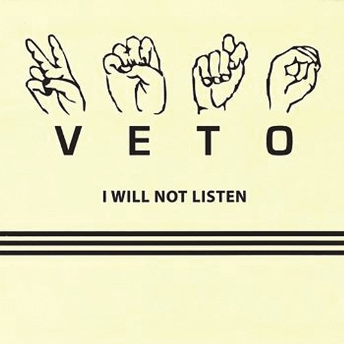 I Will Not Listen Veto