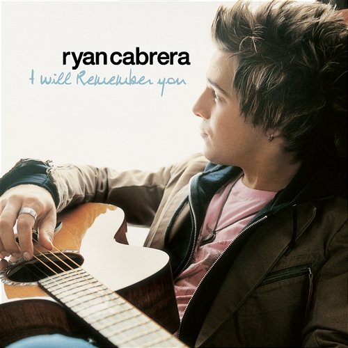 I Will Remember You Ryan Cabrera
