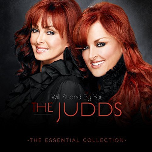 I Will Stand by You The Essential Collection The Judds