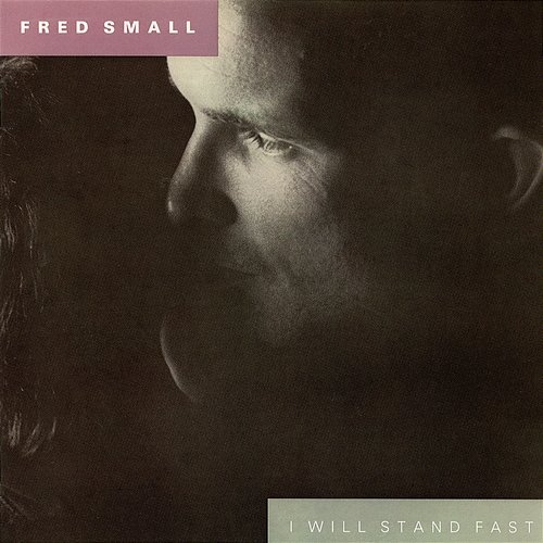 I Will Stand Fast Fred Small