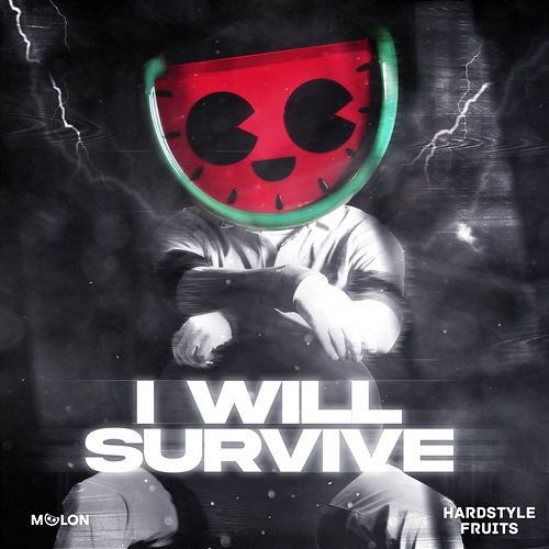 I Will Survive MELON & Hardstyle Fruits Music