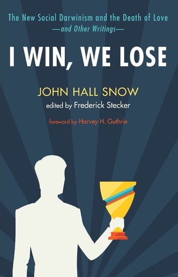 I Win, We Lose Snow John Hall