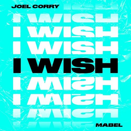I Wish Joel Corry feat. Mabel