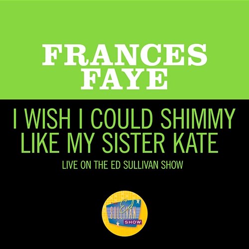I Wish I Could Shimmy Like My Sister Kate Frances Faye