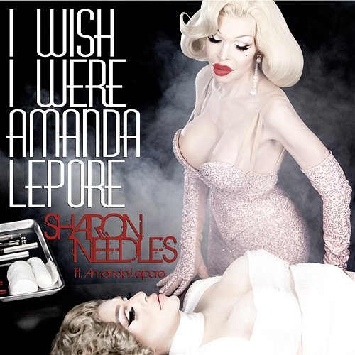 I Wish I Were Amanda Lepore Sharon Needles feat. Amanda Lepore