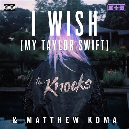 I Wish (My Taylor Swift) The Knocks & Matthew Koma