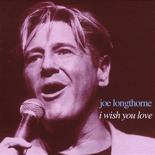 I Wish You Love Joe Longthorne